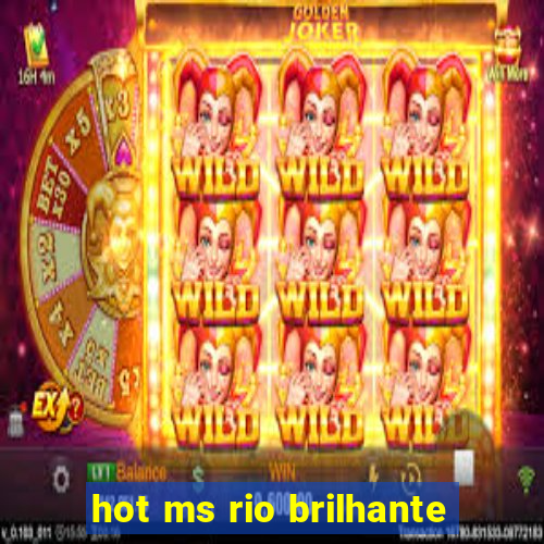 hot ms rio brilhante